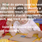 High Quality Child Outcomes Data in Early Childhood: More Important than Ever