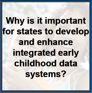 Why is it important for states to develop and enhance integrated early childhood data systems?
