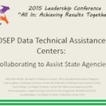 OSEP Data Technical Assistance Centers: Collaborating to Assist State Agencies