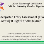 Kindergarten Entry Assessment (KEA): Getting it Right for All Children