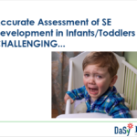 Wishful Thinking or Developmental Science? Appropriate Measurement of Part C Infant/Toddler Social-Emotional Outcomes