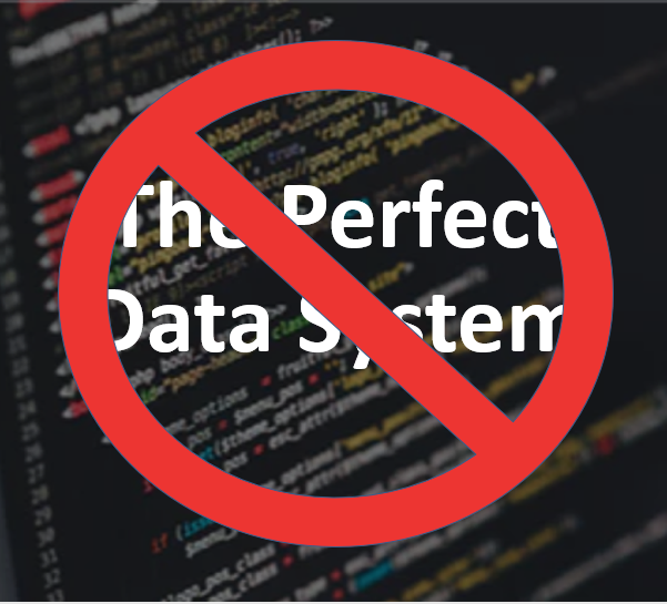 Black background with "The Perfect Data System" in white, overlaid by red circle-and-line indicating "No"